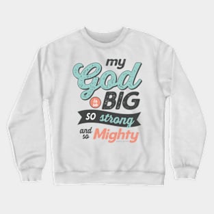 My God Is So Big So Strong So Mighty - GraphicLoveShop Crewneck Sweatshirt